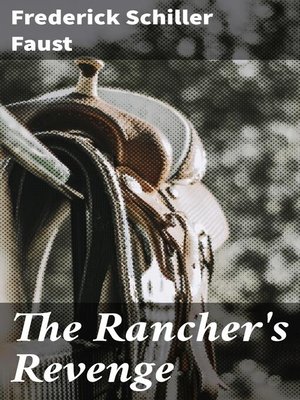 The Rancher''s Revenge by Frederick Schiller Faust